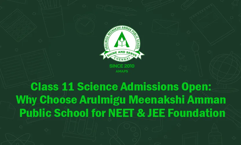 Class 11 Science Admissions Open for NEET & JEE Foundation at AMAPS