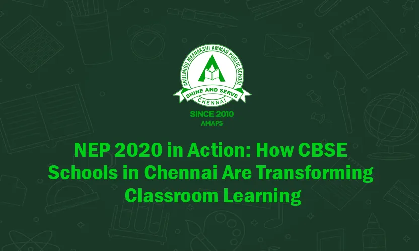 NEP 2020 in Action - How CBSE Schools in Chennai Are Transforming Classroom Learning